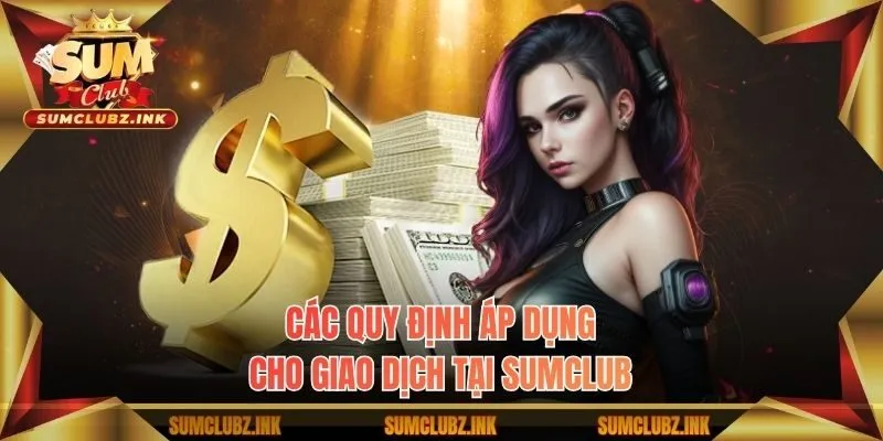 Các quy định áp dụng cho giao dịch tại Sumclub