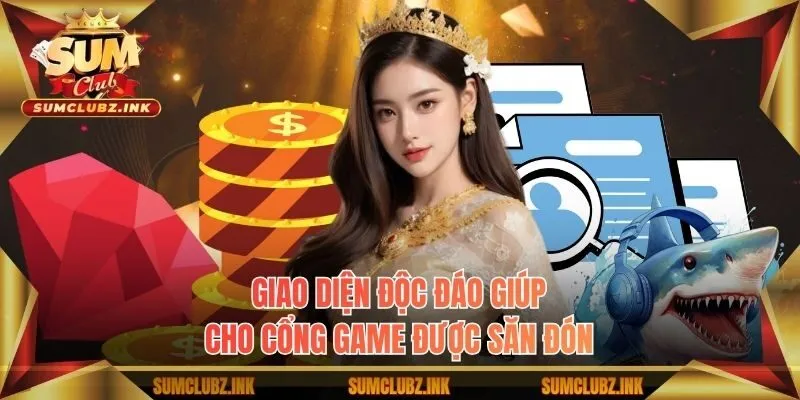 Giao diện độc đáo giúp cho cổng game được săn đón