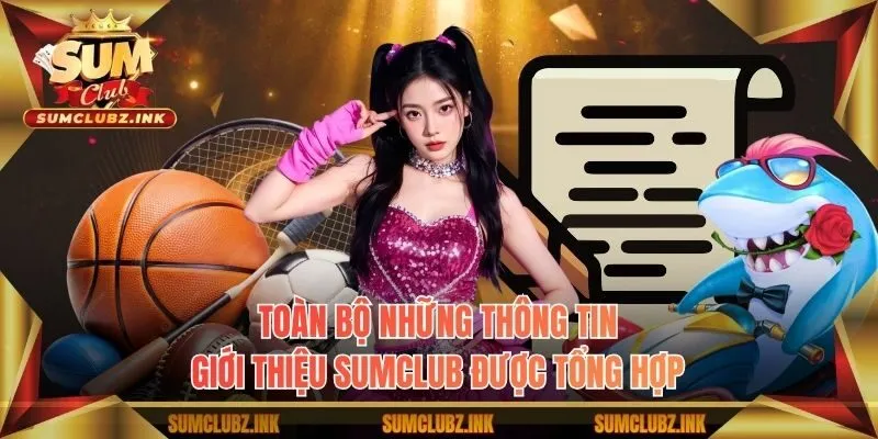 Toàn bộ những thông tin giới thiệu Sumclub được tổng hợp