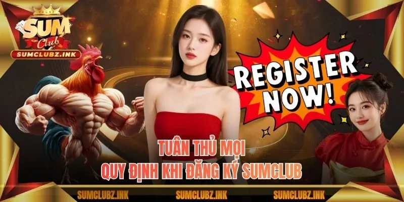Tuân thủ mọi quy định khi đăng ký Sumclub